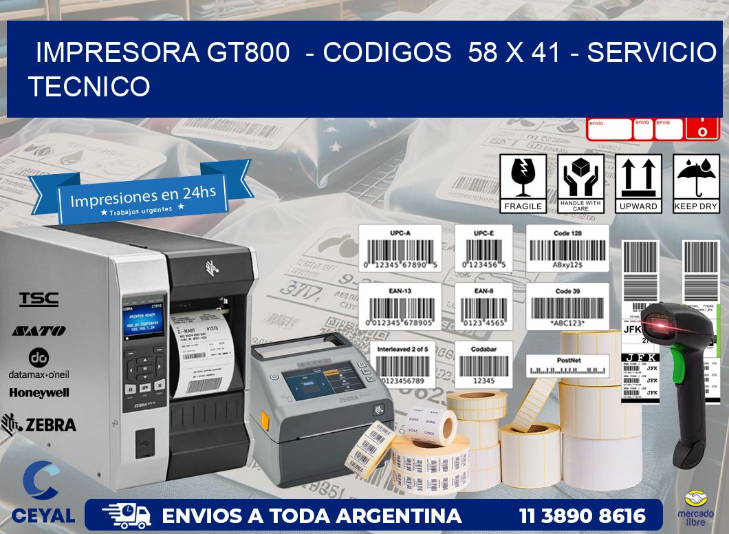 IMPRESORA GT800  - CODIGOS  58 x 41 - SERVICIO TECNICO