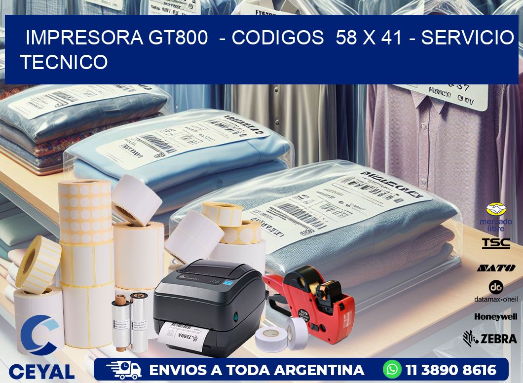 IMPRESORA GT800  - CODIGOS  58 x 41 - SERVICIO TECNICO