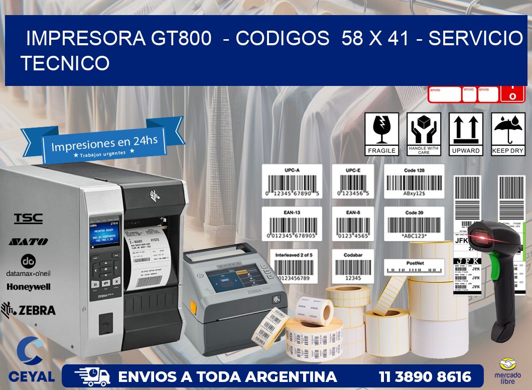 IMPRESORA GT800  - CODIGOS  58 x 41 - SERVICIO TECNICO