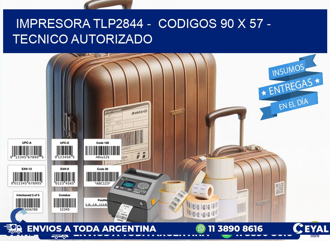 IMPRESORA TLP2844 -  CODIGOS 90 x 57 - TECNICO AUTORIZADO