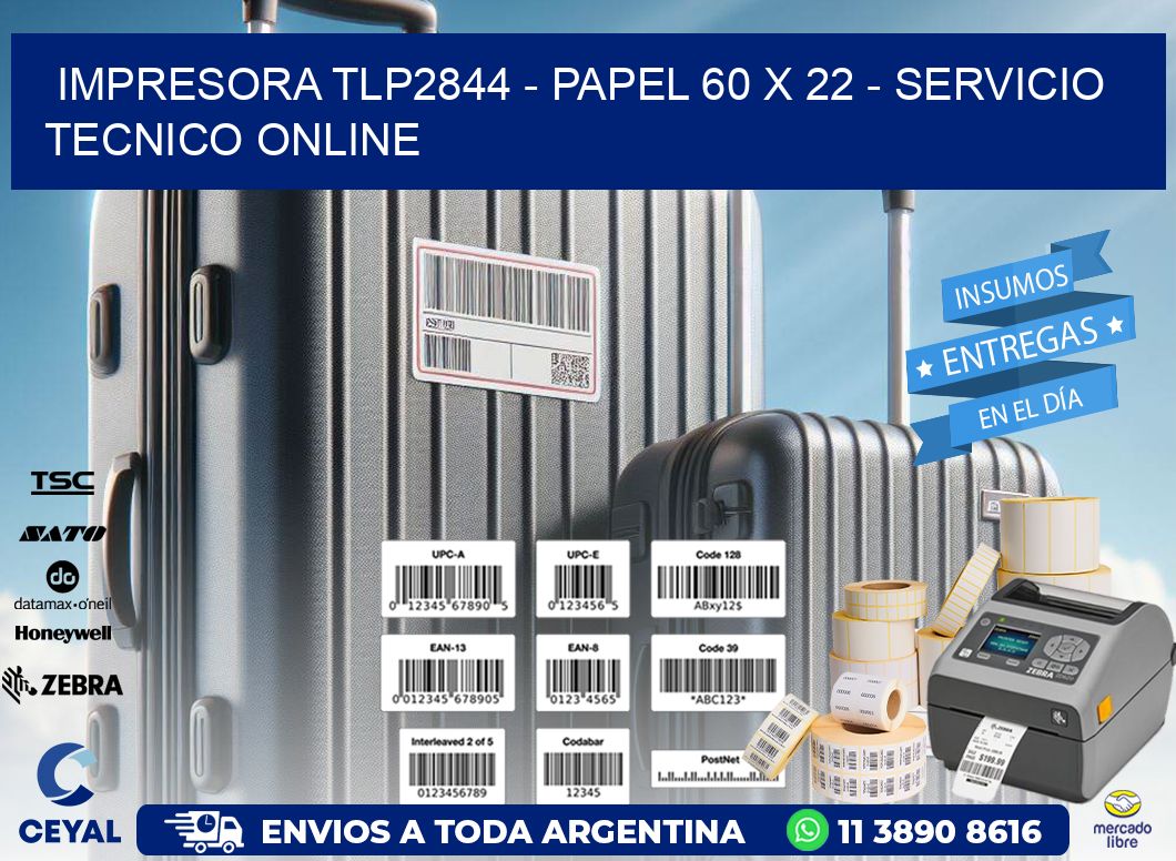 IMPRESORA TLP2844 - PAPEL 60 x 22 - SERVICIO TECNICO ONLINE