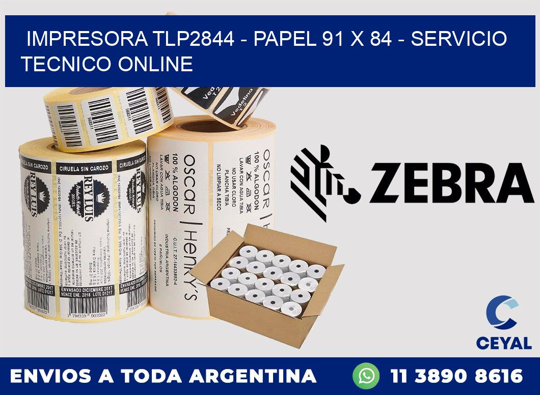 IMPRESORA TLP2844 - PAPEL 91 x 84 - SERVICIO TECNICO ONLINE