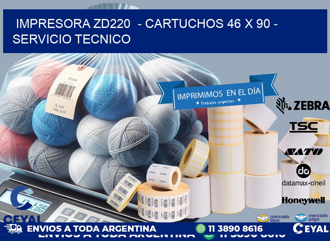 IMPRESORA ZD220  - CARTUCHOS 46 x 90 - SERVICIO TECNICO