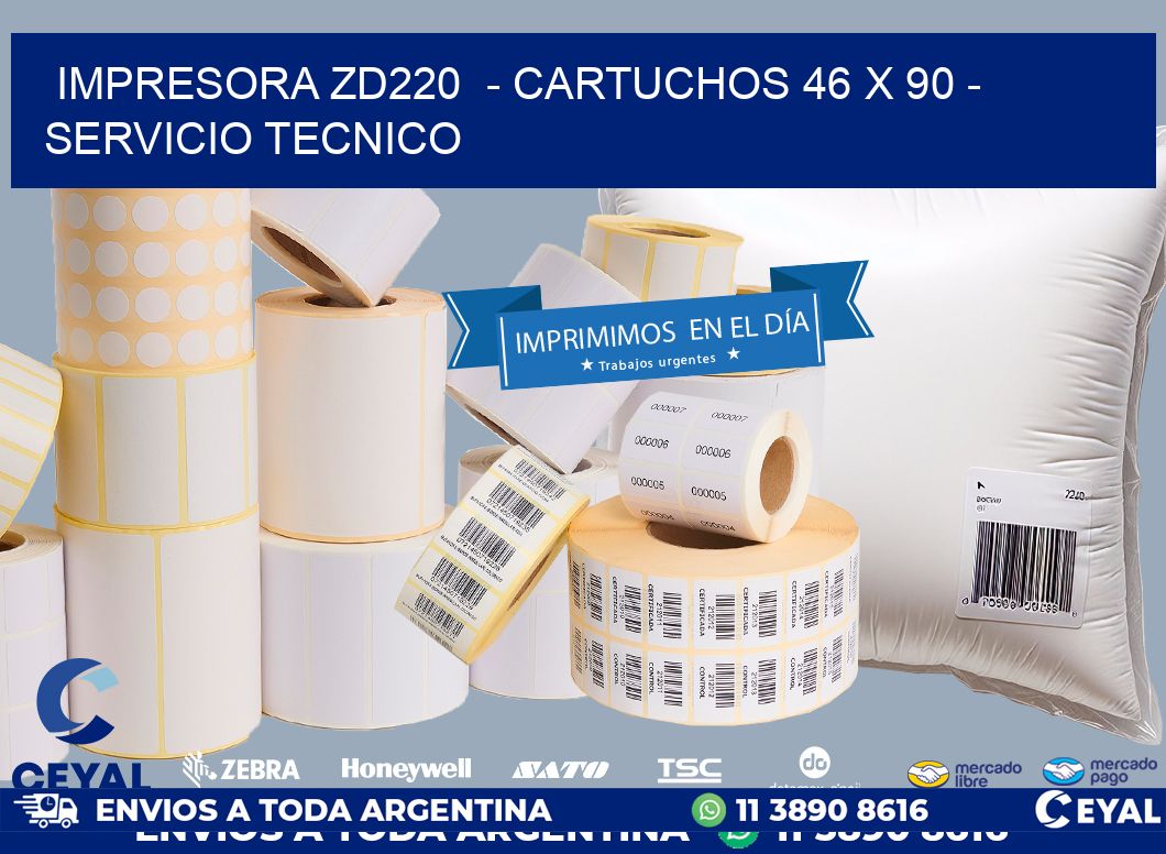 IMPRESORA ZD220  - CARTUCHOS 46 x 90 - SERVICIO TECNICO