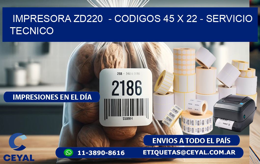 IMPRESORA ZD220  - CODIGOS 45 x 22 - SERVICIO TECNICO