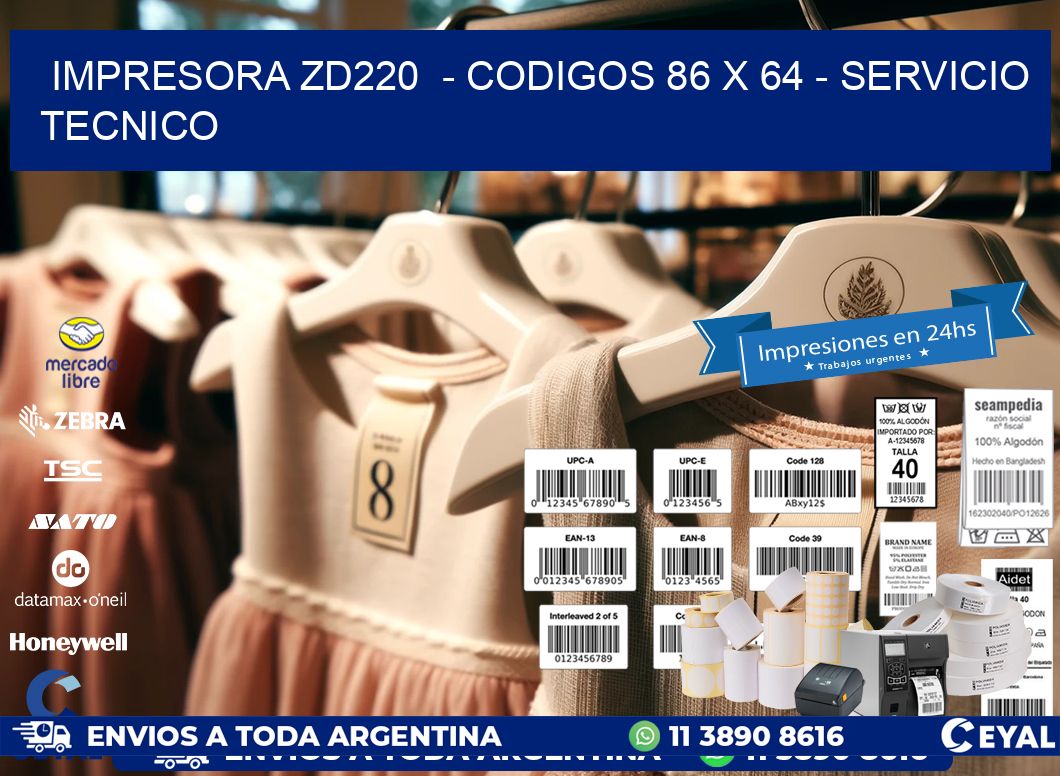 IMPRESORA ZD220  - CODIGOS 86 x 64 - SERVICIO TECNICO