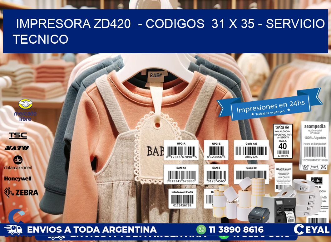 IMPRESORA ZD420  - CODIGOS  31 x 35 - SERVICIO TECNICO