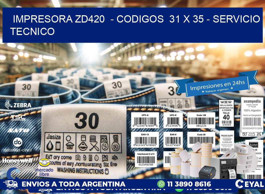 IMPRESORA ZD420  - CODIGOS  31 x 35 - SERVICIO TECNICO