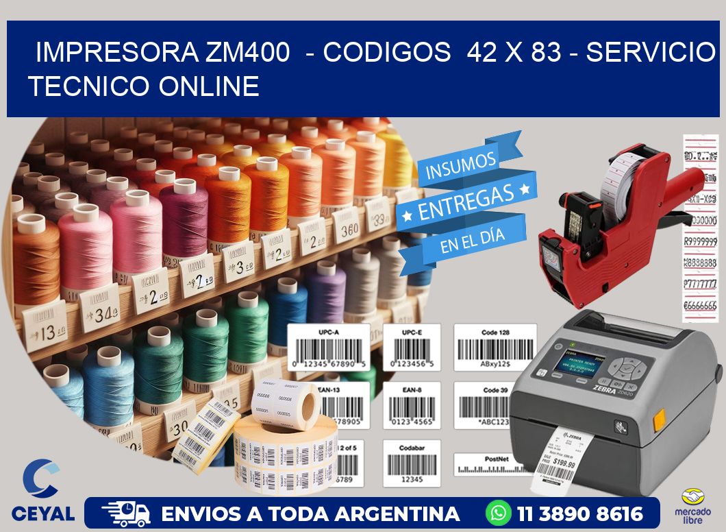 IMPRESORA ZM400  - CODIGOS  42 x 83 - SERVICIO TECNICO ONLINE