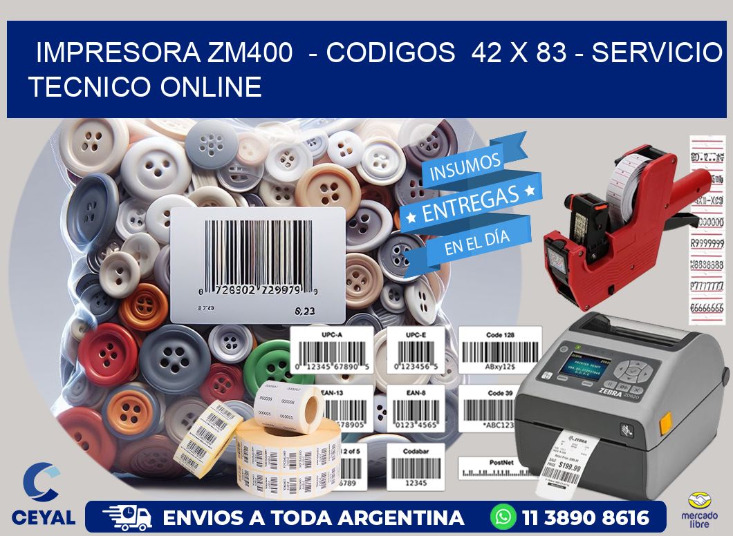 IMPRESORA ZM400  - CODIGOS  42 x 83 - SERVICIO TECNICO ONLINE