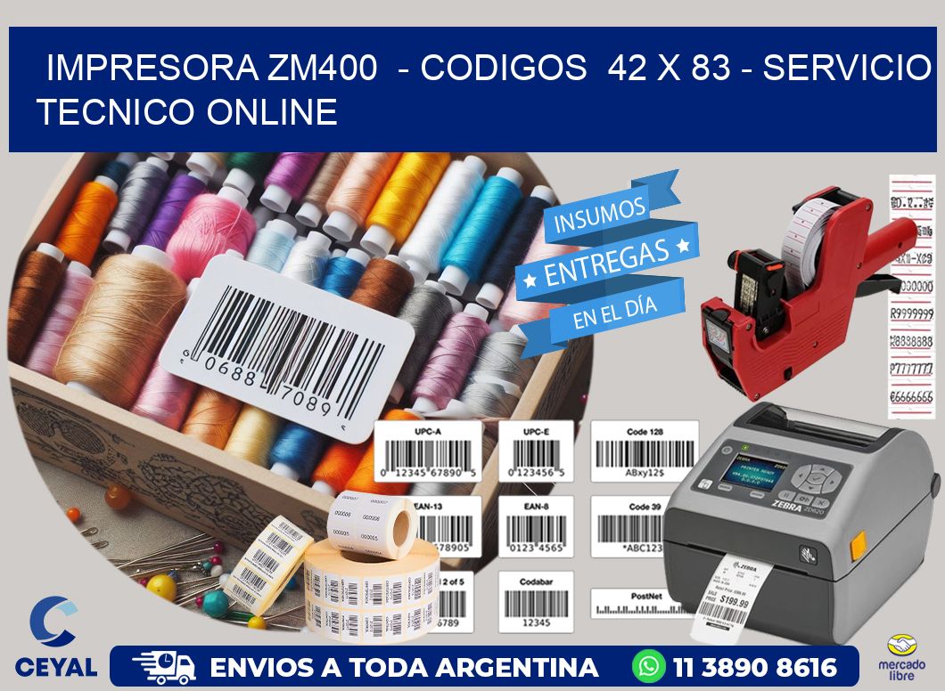 IMPRESORA ZM400  - CODIGOS  42 x 83 - SERVICIO TECNICO ONLINE