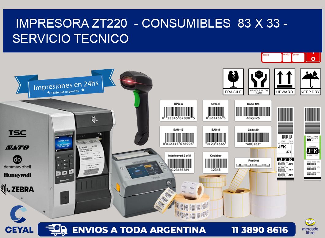 IMPRESORA ZT220  - CONSUMIBLES  83 x 33 - SERVICIO TECNICO