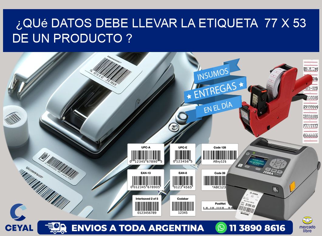 ¿Qué datos debe llevar la etiqueta  77 x 53 de un producto ?