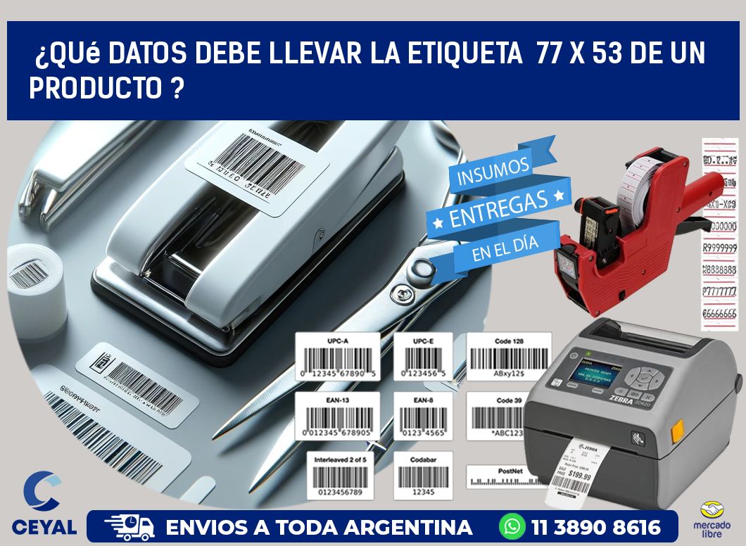 ¿Qué datos debe llevar la etiqueta  77 x 53 de un producto ?