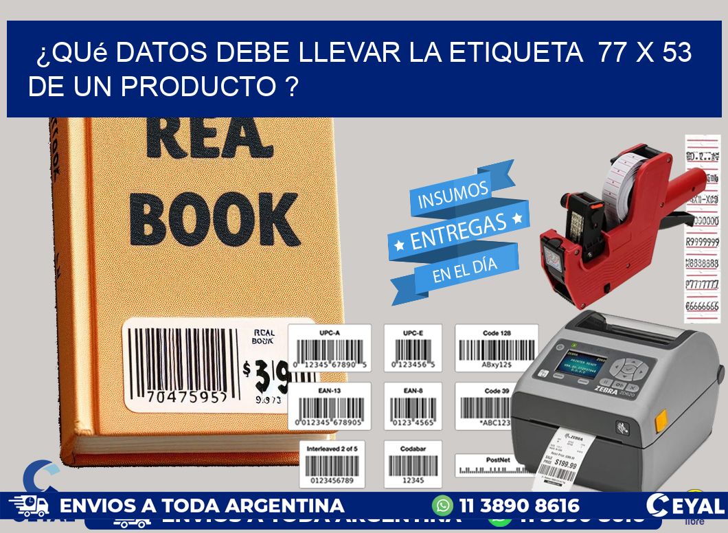 ¿Qué datos debe llevar la etiqueta  77 x 53 de un producto ?