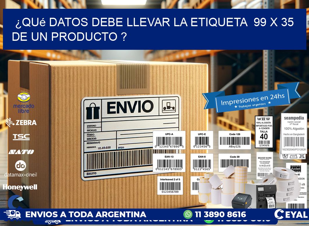 ¿Qué datos debe llevar la etiqueta  99 x 35 de un producto ?