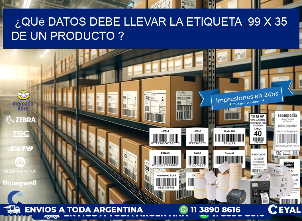 ¿Qué datos debe llevar la etiqueta  99 x 35 de un producto ?