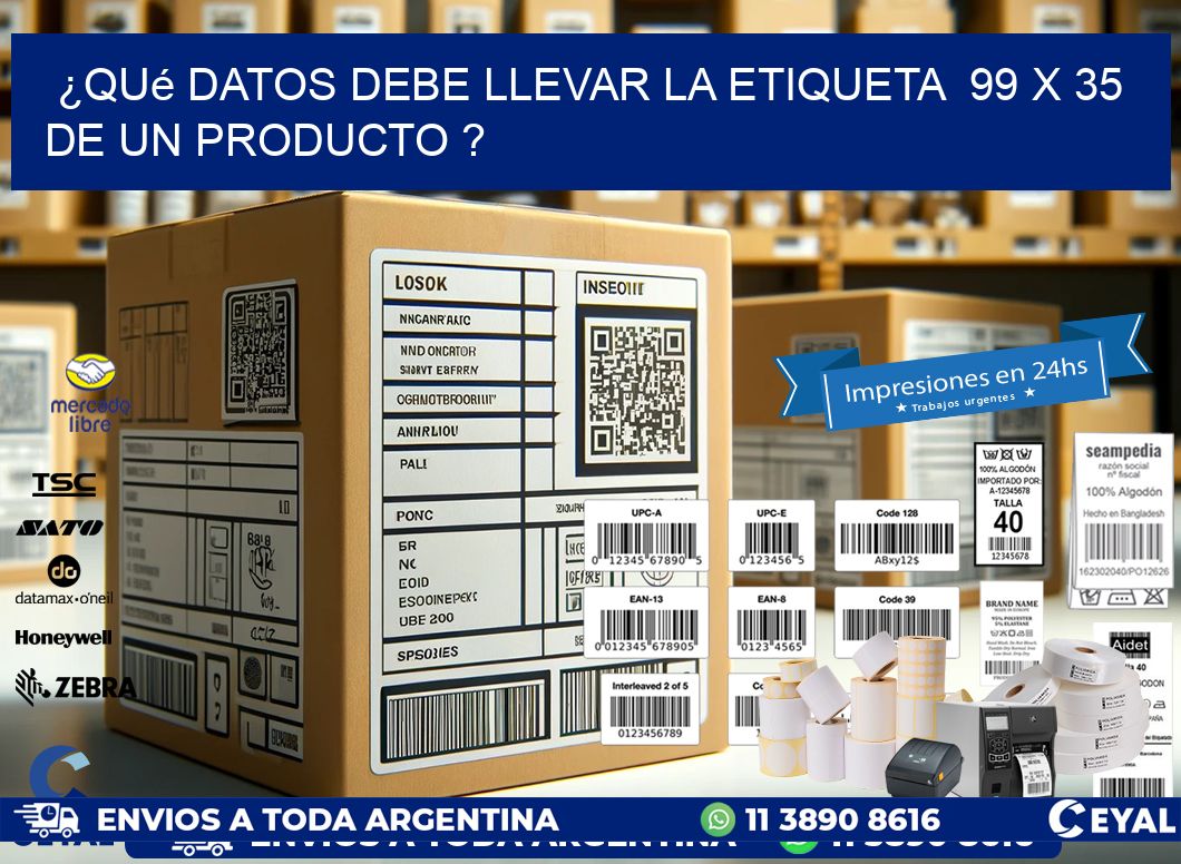 ¿Qué datos debe llevar la etiqueta  99 x 35 de un producto ?