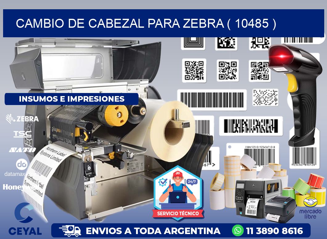 CAMBIO DE CABEZAL PARA ZEBRA ( 10485 )