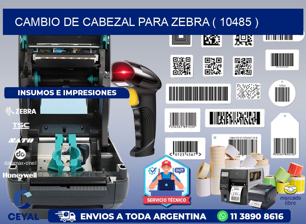 CAMBIO DE CABEZAL PARA ZEBRA ( 10485 )