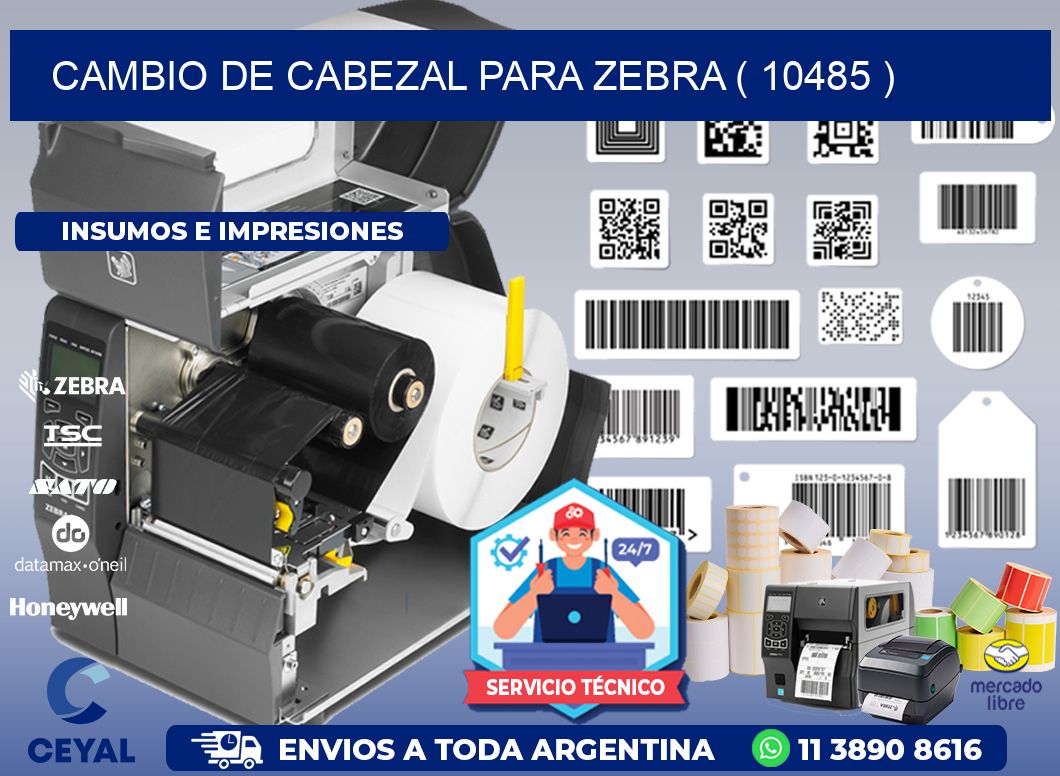 CAMBIO DE CABEZAL PARA ZEBRA ( 10485 )