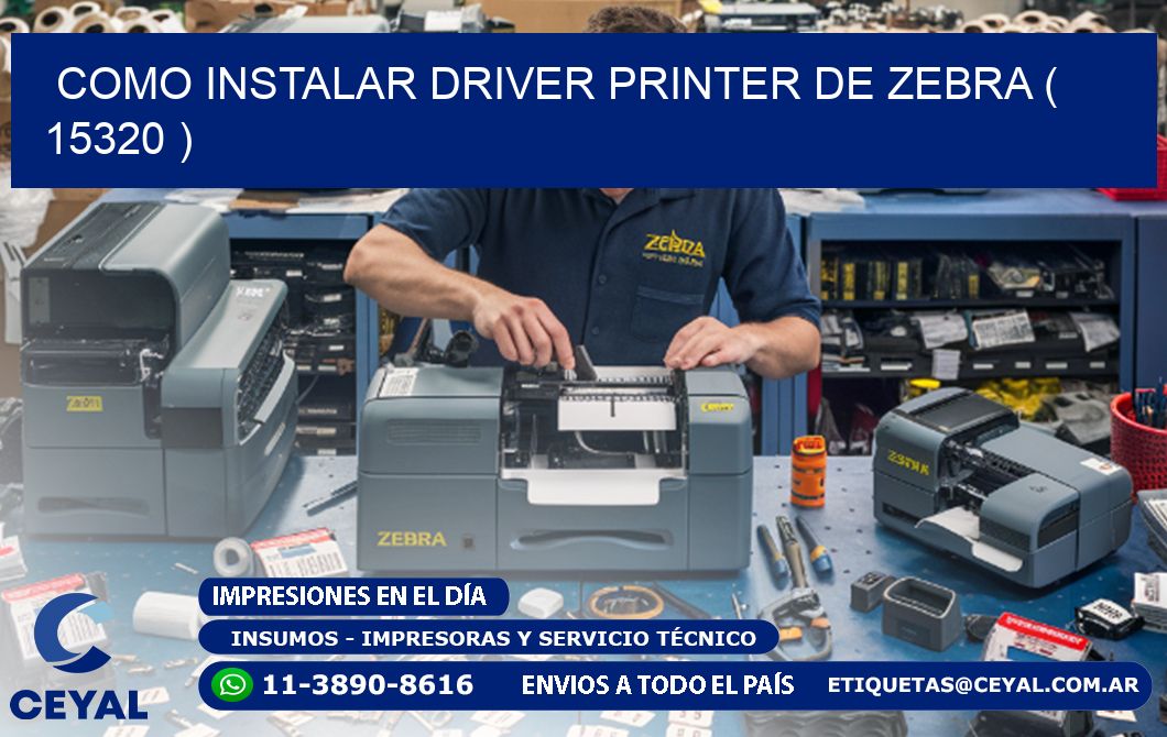 COMO INSTALAR DRIVER PRINTER DE ZEBRA ( 15320 )