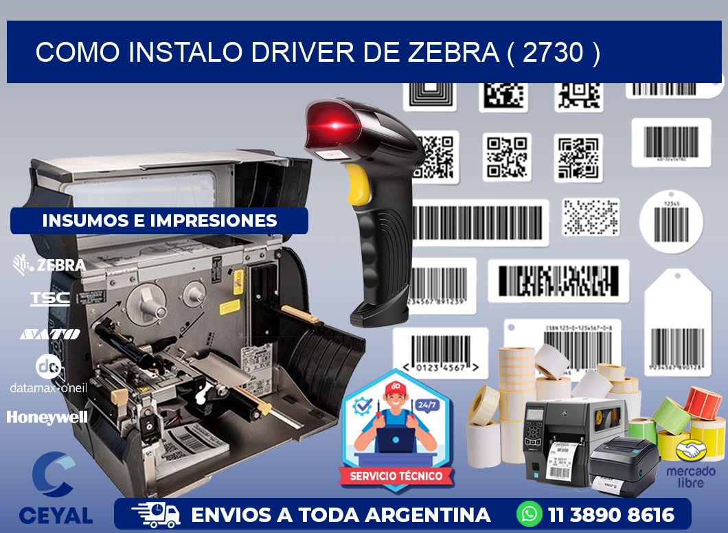 COMO INSTALO DRIVER DE ZEBRA ( 2730 )