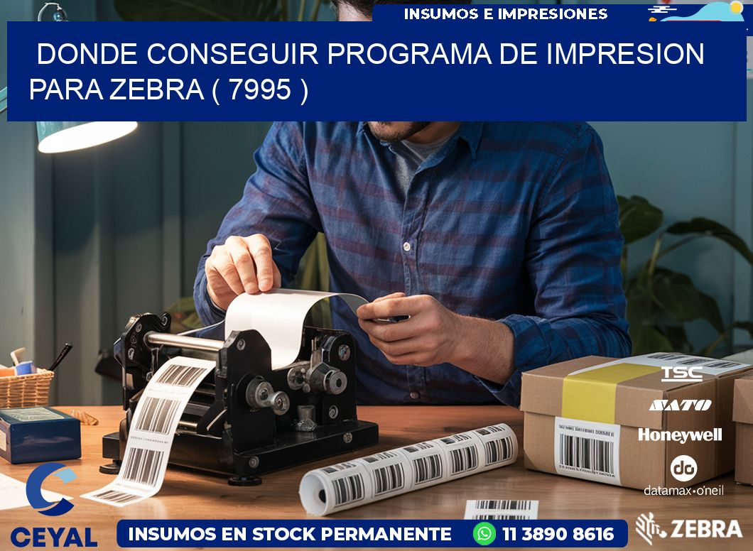 DONDE CONSEGUIR PROGRAMA DE IMPRESION PARA ZEBRA ( 7995 )