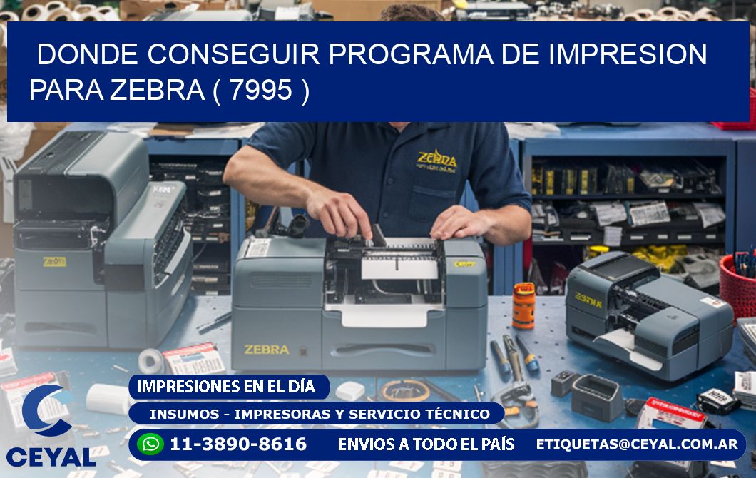 DONDE CONSEGUIR PROGRAMA DE IMPRESION PARA ZEBRA ( 7995 )