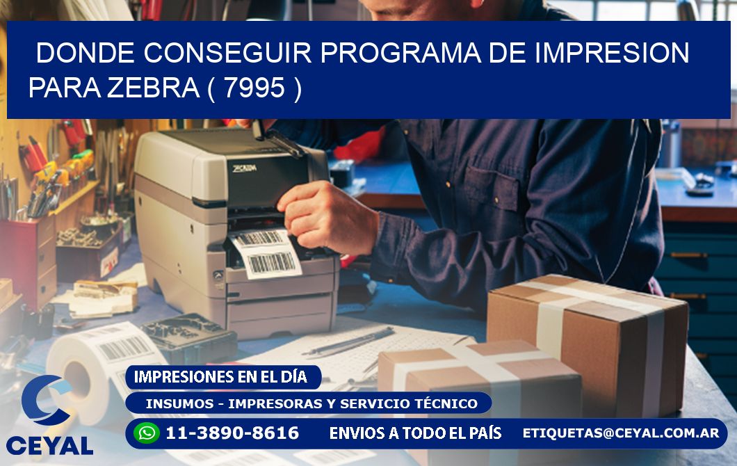 DONDE CONSEGUIR PROGRAMA DE IMPRESION PARA ZEBRA ( 7995 )