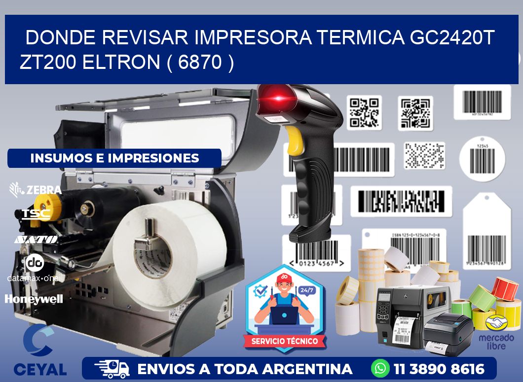 DONDE REVISAR IMPRESORA TERMICA GC2420T ZT200 ELTRON ( 6870 )