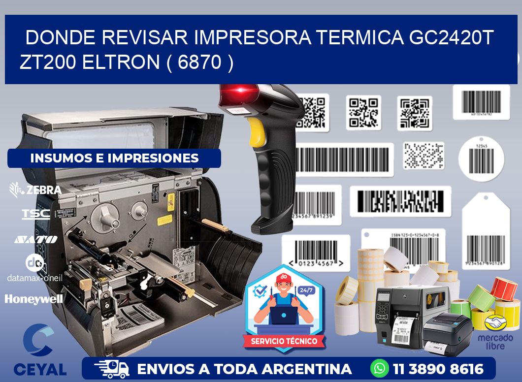 DONDE REVISAR IMPRESORA TERMICA GC2420T ZT200 ELTRON ( 6870 )