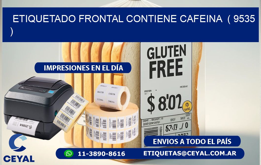 ETIQUETADO FRONTAL CONTIENE CAFEINA  ( 9535 )