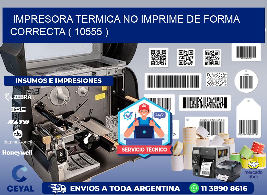 IMPRESORA TERMICA NO IMPRIME DE FORMA CORRECTA ( 10555 )