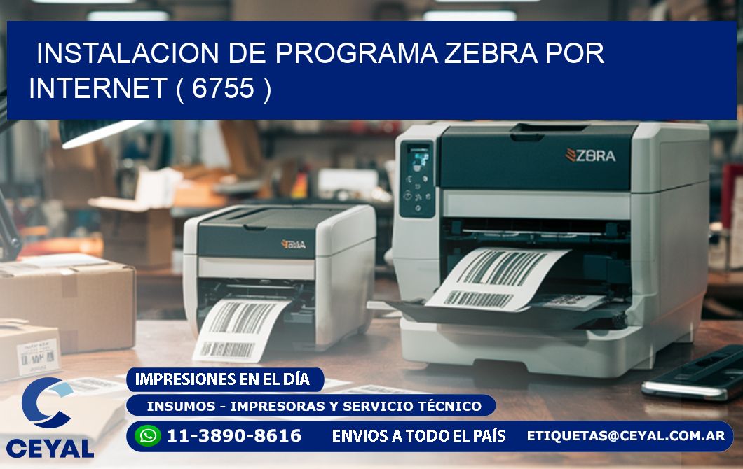 INSTALACION DE PROGRAMA ZEBRA POR INTERNET ( 6755 )