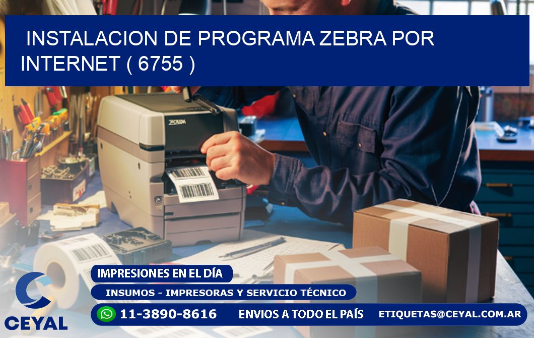 INSTALACION DE PROGRAMA ZEBRA POR INTERNET ( 6755 )