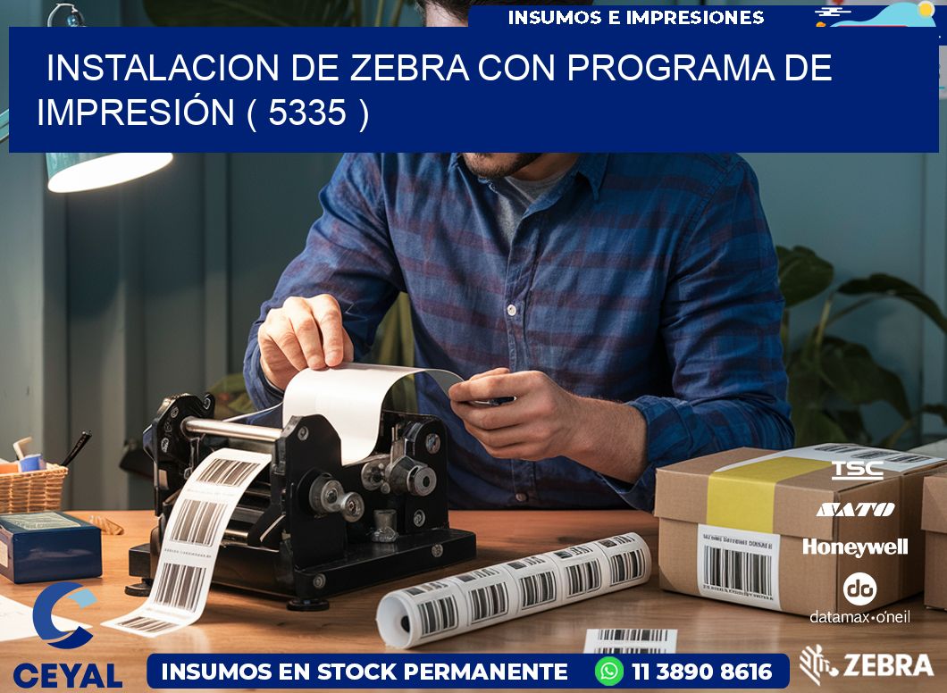 INSTALACION DE ZEBRA CON PROGRAMA DE IMPRESIÓN ( 5335 )