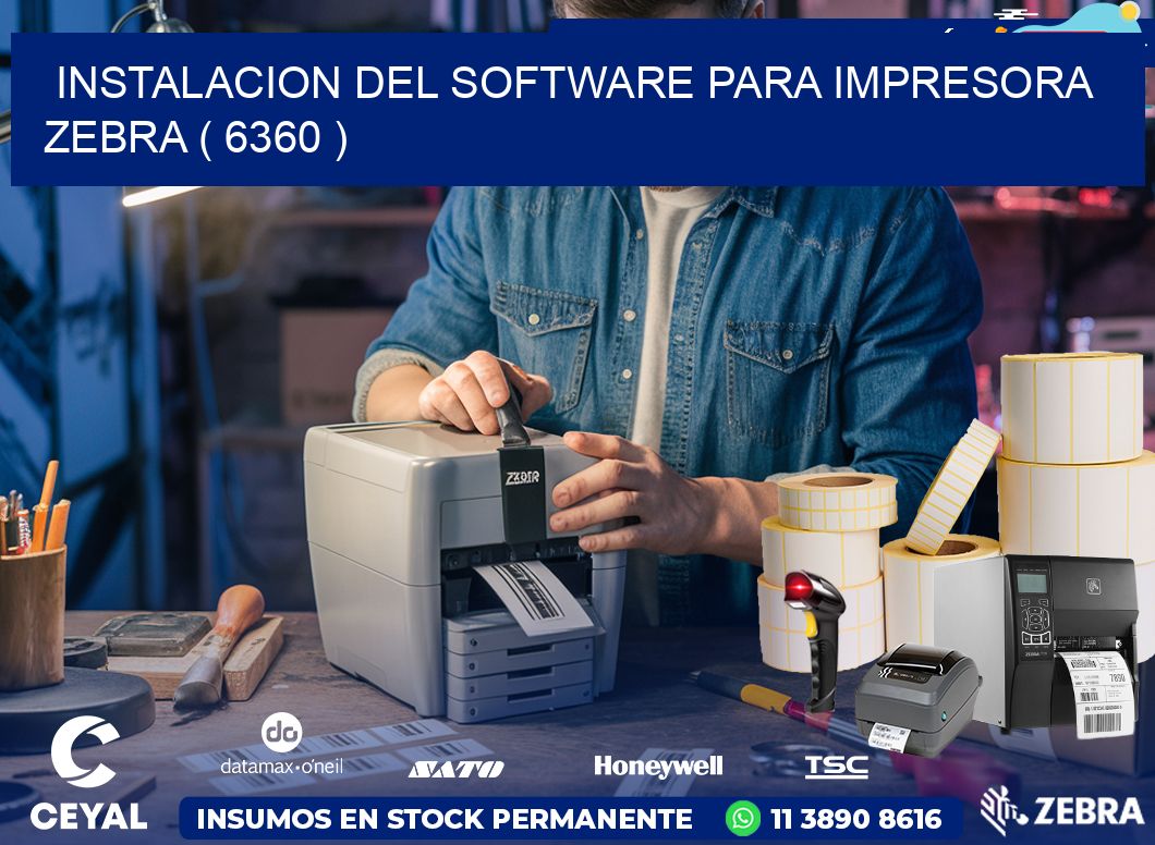 INSTALACION DEL SOFTWARE PARA IMPRESORA ZEBRA ( 6360 )