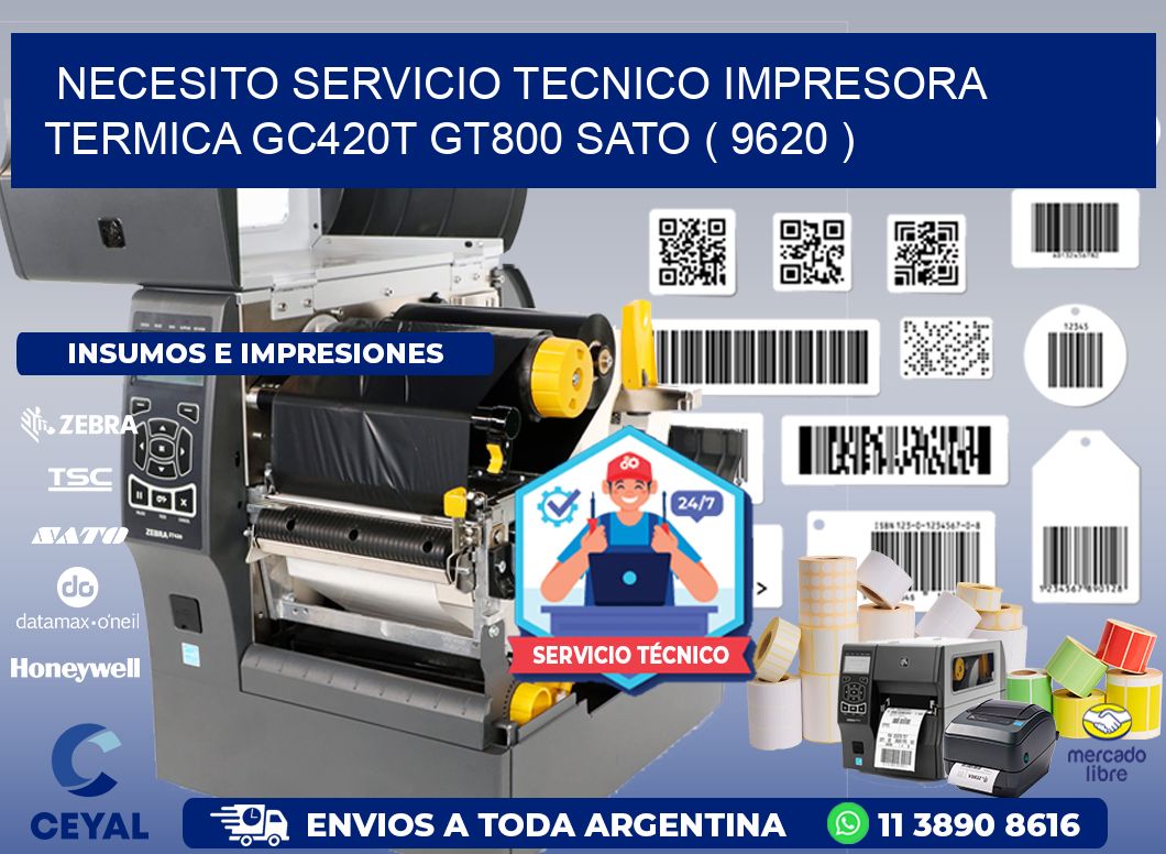 NECESITO SERVICIO TECNICO IMPRESORA TERMICA GC420T GT800 SATO ( 9620 )