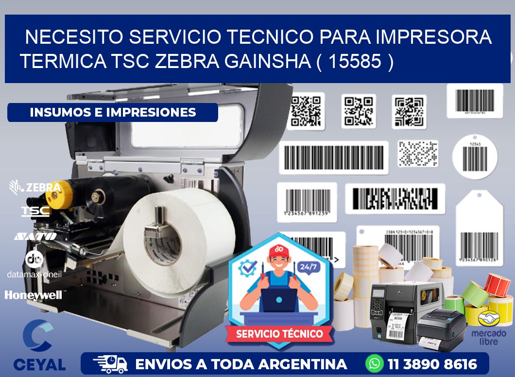 NECESITO SERVICIO TECNICO PARA IMPRESORA TERMICA TSC ZEBRA GAINSHA ( 15585 )