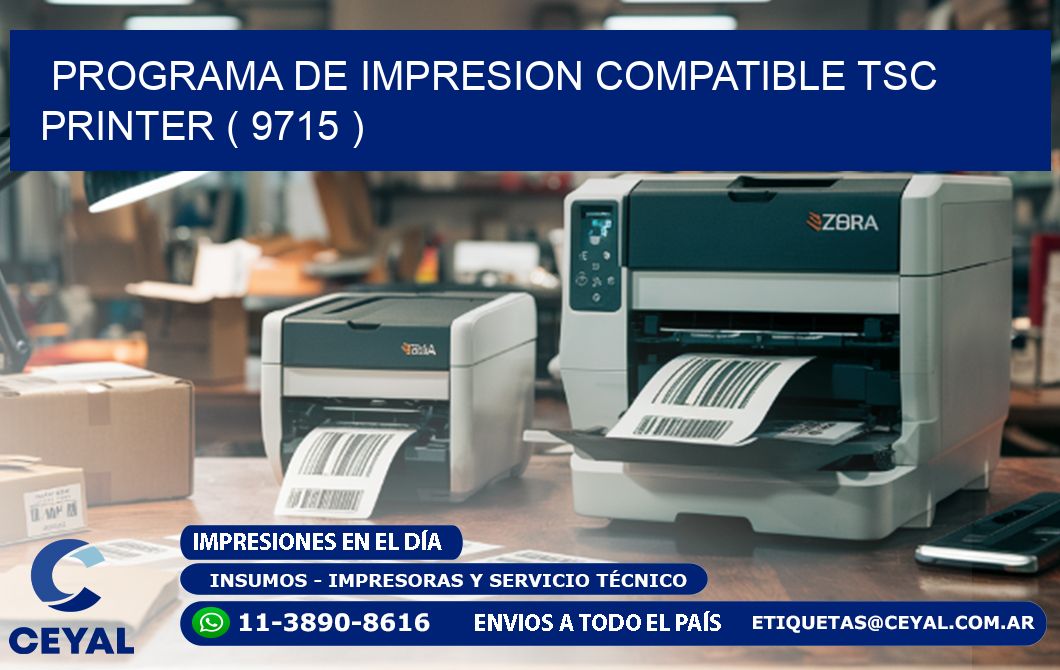 PROGRAMA DE IMPRESION COMPATIBLE TSC PRINTER ( 9715 )