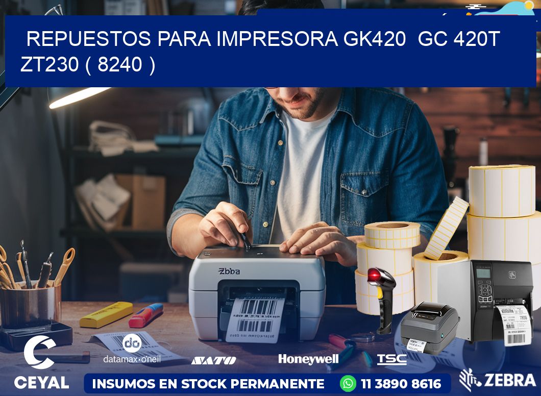 REPUESTOS PARA IMPRESORA GK420  GC 420T ZT230 ( 8240 )