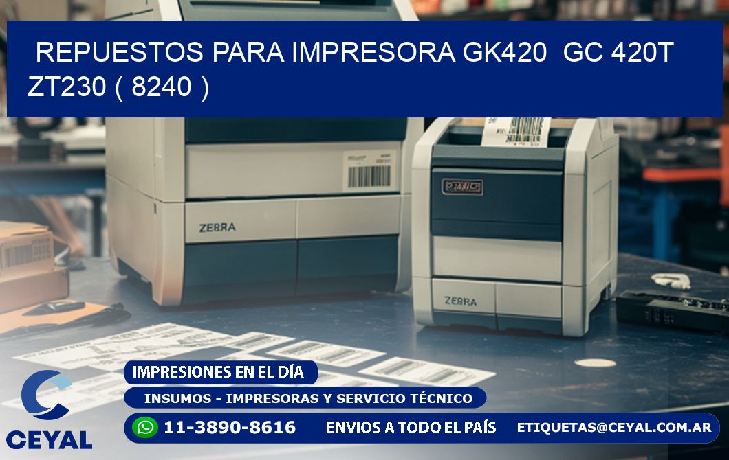 REPUESTOS PARA IMPRESORA GK420  GC 420T ZT230 ( 8240 )