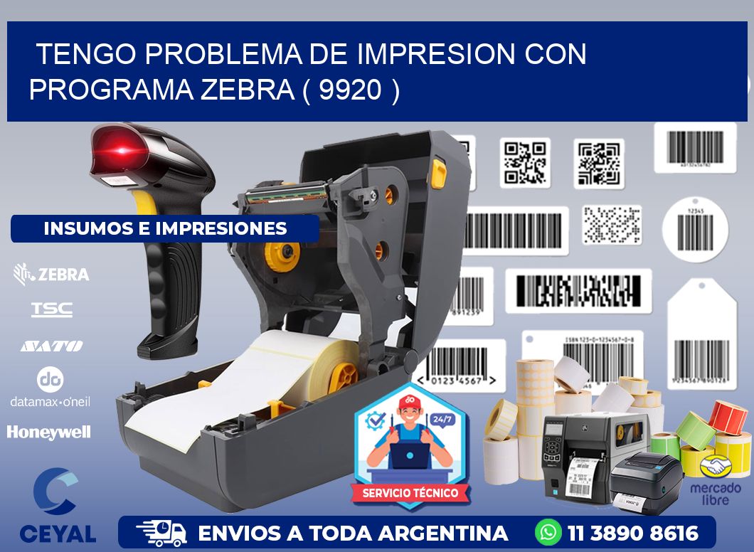 TENGO PROBLEMA DE IMPRESION CON PROGRAMA ZEBRA ( 9920 )