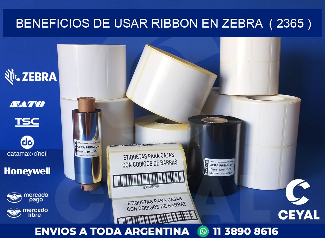 BENEFICIOS DE USAR RIBBON EN ZEBRA  ( 2365 )