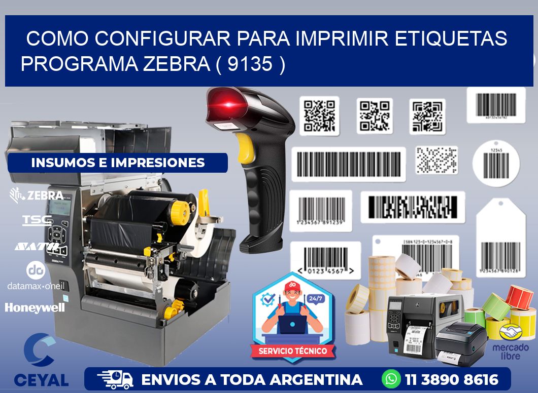 COMO CONFIGURAR PARA IMPRIMIR ETIQUETAS PROGRAMA ZEBRA ( 9135 )