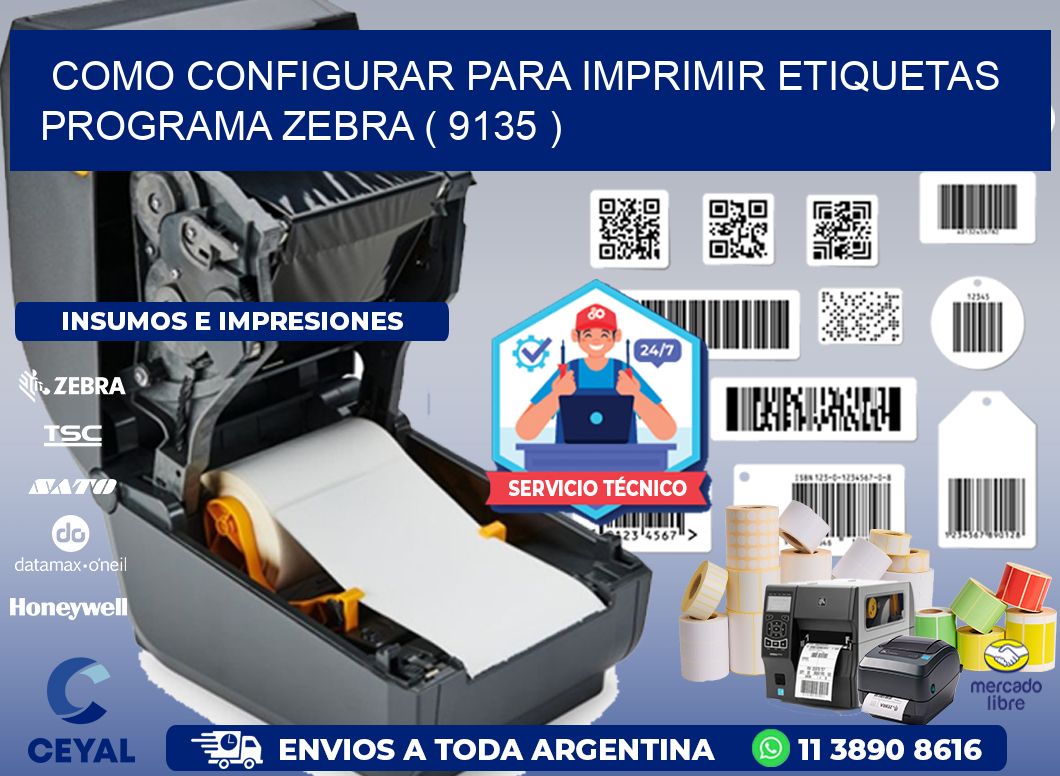 COMO CONFIGURAR PARA IMPRIMIR ETIQUETAS PROGRAMA ZEBRA ( 9135 )