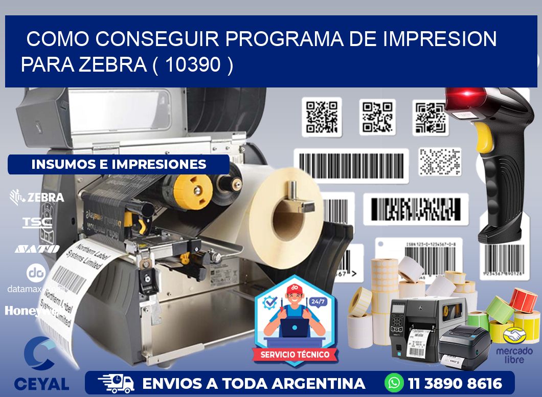 COMO CONSEGUIR PROGRAMA DE IMPRESION PARA ZEBRA ( 10390 )