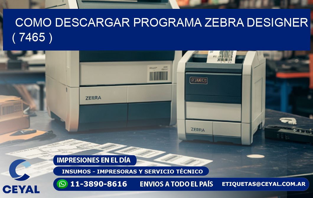 COMO DESCARGAR PROGRAMA ZEBRA DESIGNER ( 7465 )