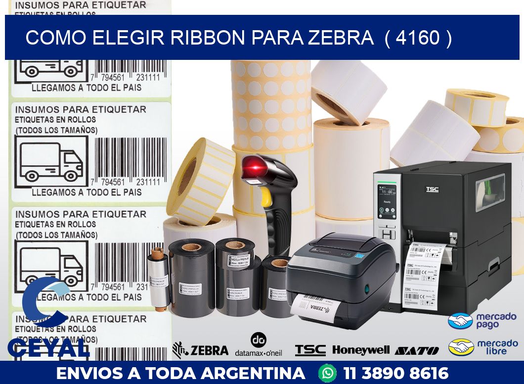 COMO ELEGIR RIBBON PARA ZEBRA  ( 4160 )